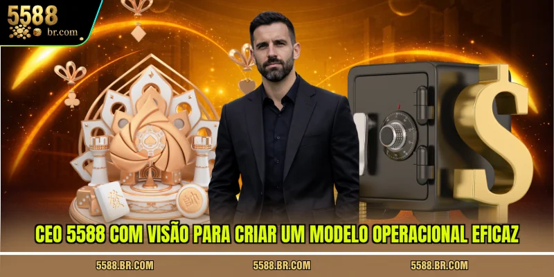 ceo-5588-com-visao-para-criar-um-modelo-operacional-eficaz
