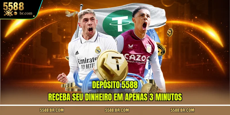 deposito-5588-receba-seu-dinheiro-em-apenas-3-minutos