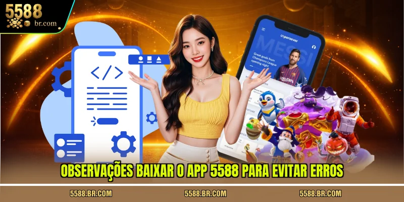 observacoes-baixar-o-app-5588-para-evitar-erros
