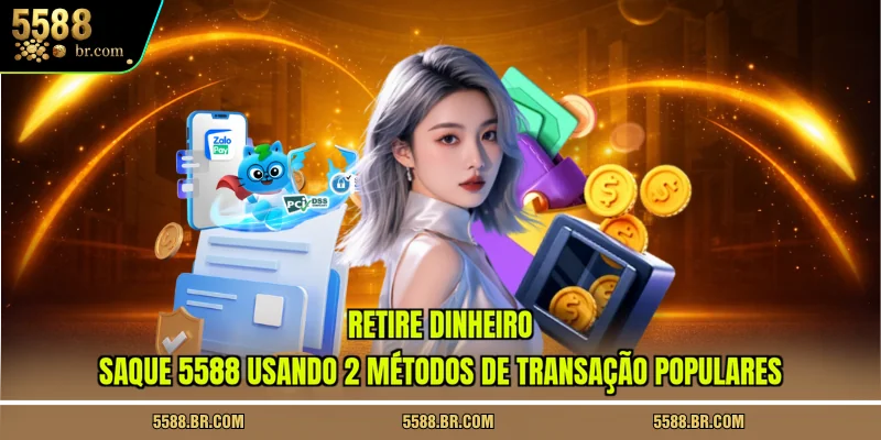 retire-dinheiro-saque-5588-usando-2-metodos-de-transacao-populares